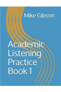 Academic Listening Practice Book 1