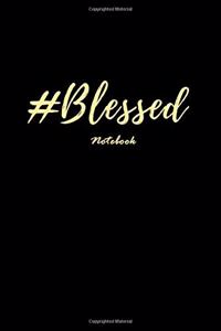 Blessed Notebook: Grateful Thankful Blessed Journal 100 Blank Lined Page Matte Soft Cover Notebook, College Ruled (6 x 9 inch) Blank Lined Blessed Design Cover Notebo