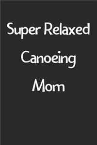 Super Relaxed Canoeing Mom