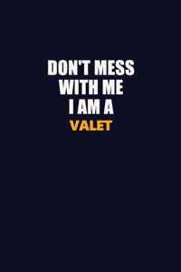 Don't Mess With Me I Am A Valet