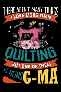 There Aren't many Things I Love More Than Quilting But One Of Them Is Being G-ma