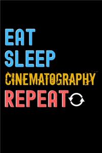 Eat, Sleep, cinematography, Repeat Notebook - cinematography Funny Gift
