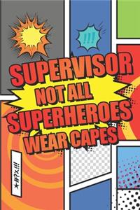Supervisor Not All Superheroes Wear Capes