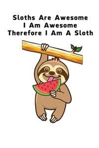 Sloths Are Awesome - I Am Awesome - Therefore I Am A Sloth