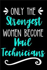 Only the Strongest Women Become Nail Technicians