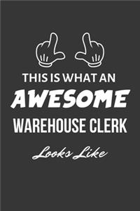This Is What An Awesome Warehouse Clerk Looks Like Notebook