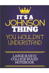 It's A Johnson Thing You Wouldn't Understand Large (8.5x11) College Ruled Notebook