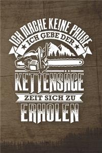Ich Mache Keine Pause Ich Gebe Der Kettensäge Zeit Sich Zu Erholen