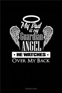 My Dad Is My Guardian Angel He Watches Over My Back