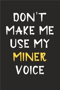 Don't Make Me Use My Miner Voice