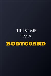 Trust Me I'm A bodyguard Notebook - Funny bodyguard Gift