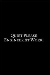 Quiet Please Engineer At Work!