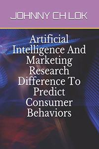 Artificial Intelligence And Marketing Research Difference To Predict Consumer Behaviors