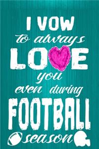 I Vow to Always Love You Even During Football Season