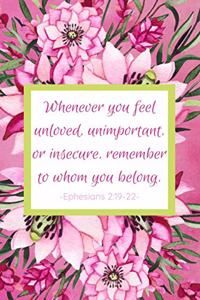 Whenever You Feel Unloved, Unimportant, Or Insecure, Remember To Whom You Belong. Ephesians 2: 19-22: Prayer Diary - Guided Pages with Biblical Verses and Scripture Prompts - Journal for Devout Catholic Women