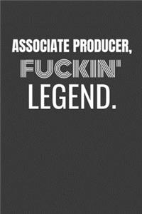 Associate Producer Fuckin Legend