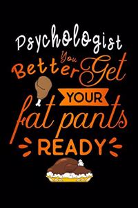Psychologist better get your fat pants ready