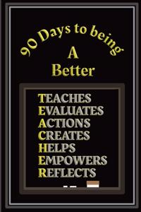90 Days to being a Better Teacher