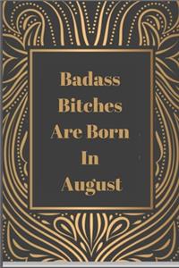Badass Bitches Are Born in August