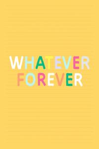 Whatever Forever