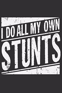 I Do All My Own Stunts