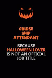 Cruise Ship Attendant Because Halloween Lover Is Not An Official Job Title: Halloween Scary Pumpkin Jack O'Lantern 120 Pages 6x9 Blank Lined Paper Notebook Journal