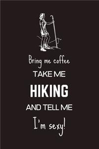 Bring Me Coffee Take Me Hiking And Tell Me I'm Sexy!