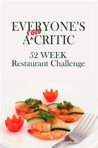 Everyone's A Food Critic 52 Week Restaurant Challenge