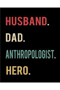 Husband Dad Anthropologist Hero