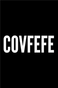 Covfefe: 6x9 120 Page Lined Composition Notebook Funny Political Humor Gag Gift