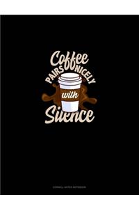 Coffee Pairs Nicely With Silence