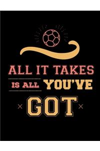 All It Takes Is All You've Got