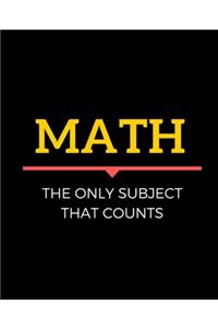 Math, The Only Subject That Counts