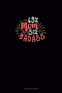 49% Mom 51% Badass: Cornell Notes Notebook