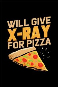 Will Give X-Ray For Pizza