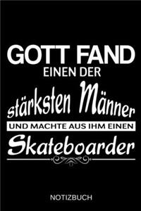 Gott fand einen der stärksten Männer und machte aus ihm einen Skateboarder