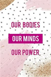Our Bodies. Our Minds. Our Power.