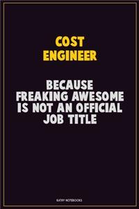 Cost Engineer, Because Freaking Awesome Is Not An Official Job Title