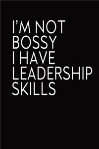 I´m Not Bossy I Have Leadership Skills