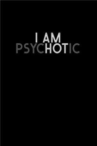 I Am Psychotic
