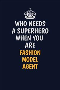 Who Needs A Superhero When You Are Fashion Model Agent