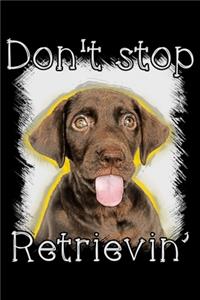 Don't stop retrievin'