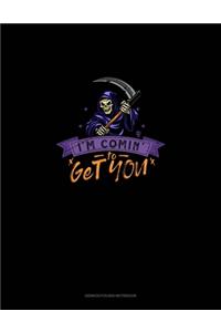 I'm Comin' to Get You!