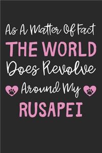 As A Matter Of Fact The World Does Revolve Around My RusAPei