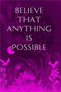 Believe That Anything Is Possible
