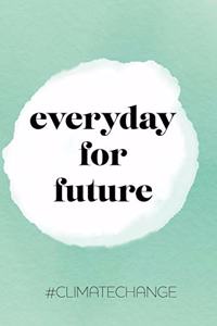everyday for future