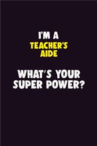I'M A Teacher's Aide, What's Your Super Power?