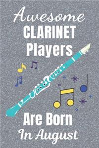 Awesome Clarinet Players Are Born In August: Clarinet gifts. This Clarinet Notebook / Clarinet Journal has a fun cover. It is 6x9in size with 110+ lined ruled pages, great for Birthdays and Chr