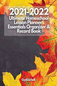 2021-2022 Ultimate Homeschool Lesson Planner, Essentials Organizer & Record Book