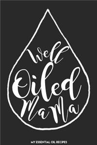 Well Oiled Mama My Essential Oil Recipe Book